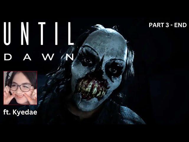 Kyedae Finishes UNTIL DAWN (PART 3 - FULL VOD)