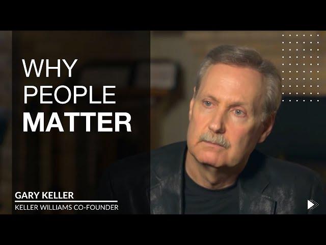 Keller Williams Co-Founder Gary Keller on Why He Got into Real Estate & Why People Matter