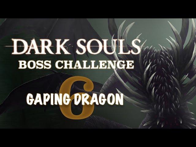 Dark Souls Boss Challenge - Gaping Dragon