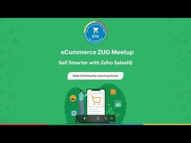 eCommerce Zoho User Group – Sell Smarter with Zoho SalesIQ