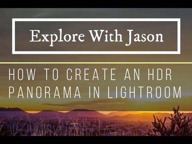 How to Create a HDR Panorama with Lightroom