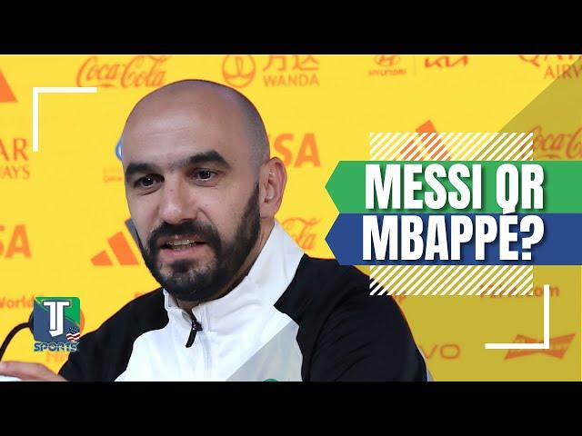 Walid Regragui REVEALS if he thinks Lionel Messi or Kylian Mbappe will WIN the FIFA World Cup