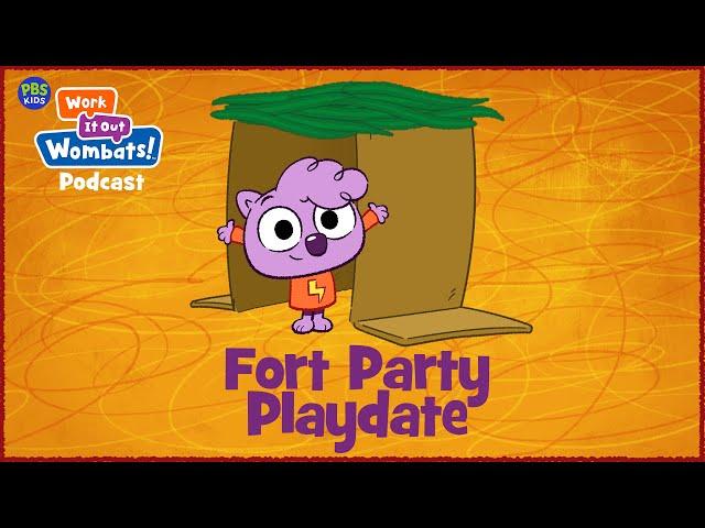 Fort Party Playdate | S1E5 WORK IT OUT WOMBATS! PODCAST