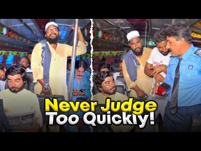 Never Judge Too Quickly 