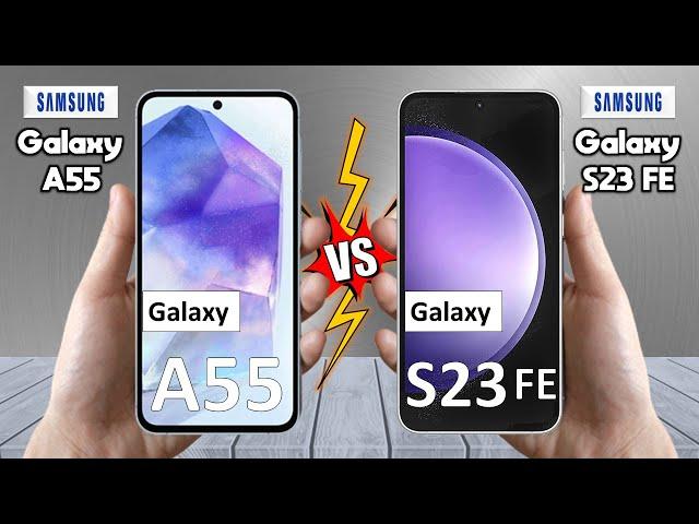 Samsung Galaxy A55 Vs Samsung Galaxy S23 FE - Full Comparison  Techvs