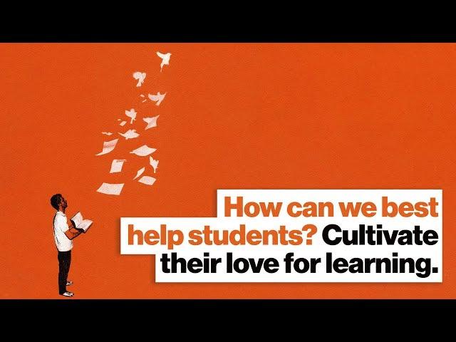 How can we best help students? Cultivate their love for learning. | John Hardin