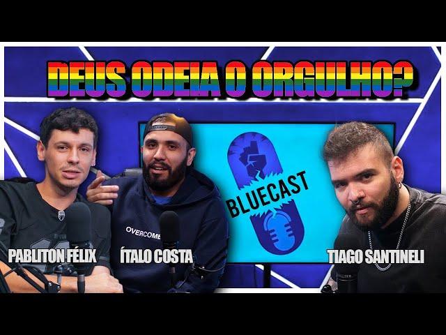 DEUS ODEIA O ORGULHO? - Pabliton Félix e Ítalo Costa - Bluecast #1