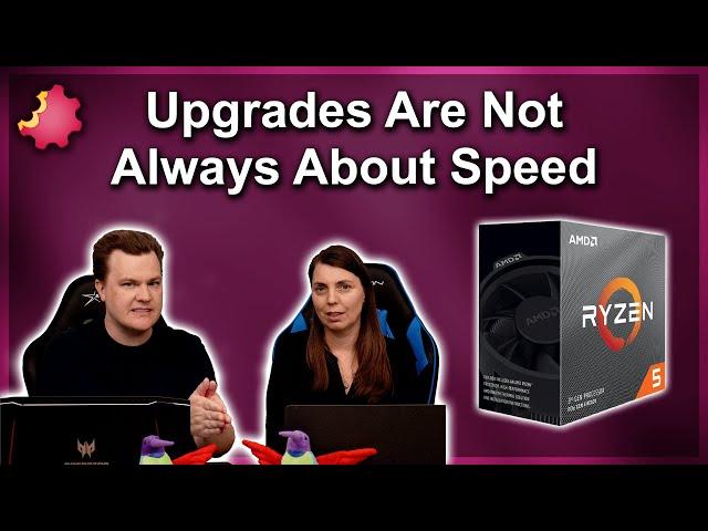 PC Upgrades Are NOT Always About Speed