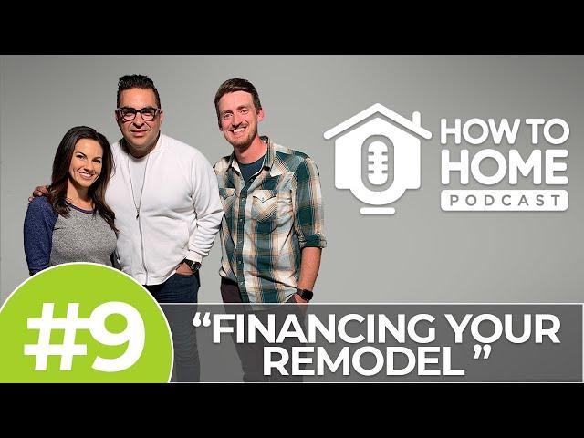 Financing Your Remodel: What are the Options? | How To Home Podcast