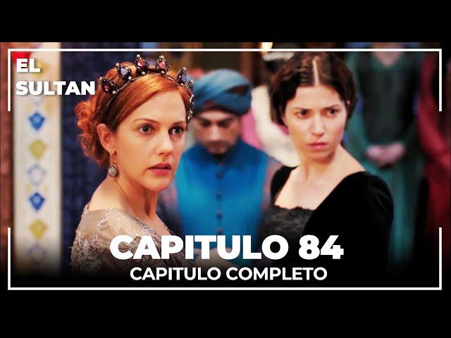 El Sultán | Capitulo 84 Completo