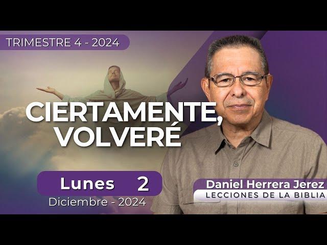 DANIEL HERRERA | LECCIÓN ESCUELA SABÁTICA | DICIEMBRE 2-2024