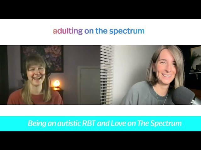 Adulting on the Spectrum: Being an autistic RBT and 'Love on The Spectrum'