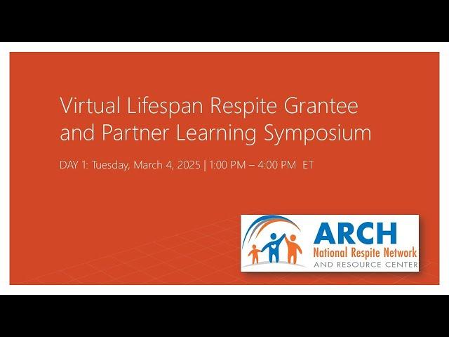 Day 1 Virtual Bring, Brag & Borrow Lifespan Respite Grantee and Partner Learning Symposium, 3/4/2025