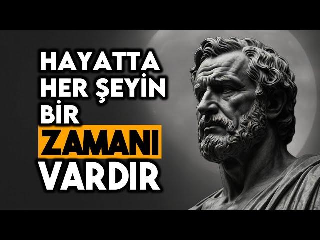 ACELE ETMEYİ BIRAKIN -  Her Şeyin Gerçekleşmesi İçin Doğru Zamanı Vardır - Stoacılık