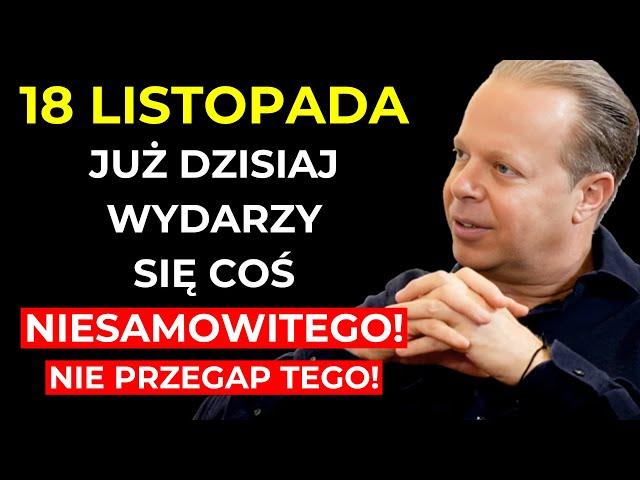 DOKŁADNIE DZISIAJ, 18 LISTOPADA, ODKRYJ WYDARZENIE, KTÓRE ZMIENI WSZYSTKO! - Dr. Joe Dispenza