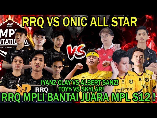 RRQ VS ONIC ALL STAR! IYANZ CLAY VS ALBERT SANZ! TOY VS SKYLAR! RRQ MPLI BANTAI JUARA MPL S12