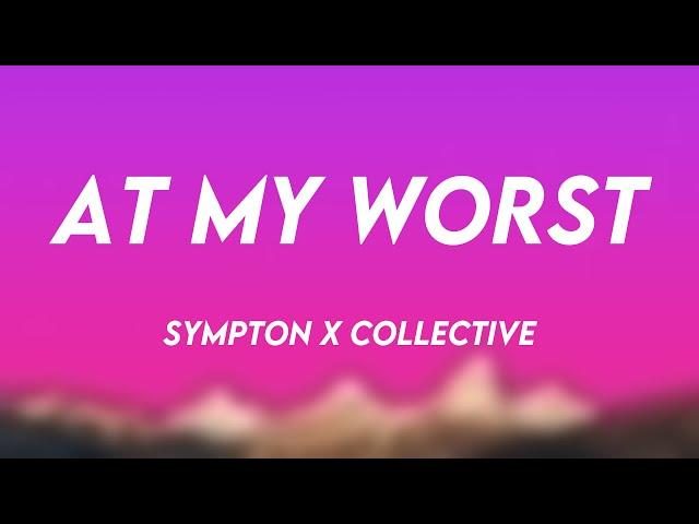 At My Worst - Sympton X Collective (Lyric Version) 