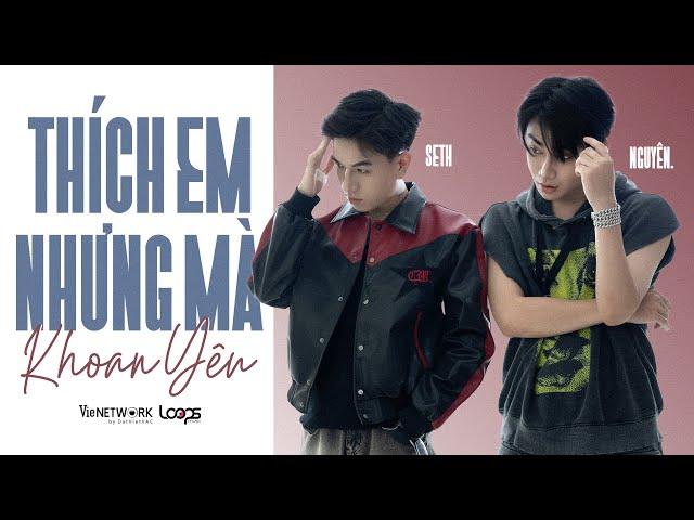 NGUYÊN (ft. @sethskrtt ) - THÍCH EM NHƯNG MÀ KHOAN YÊU | OFFICIAL MV