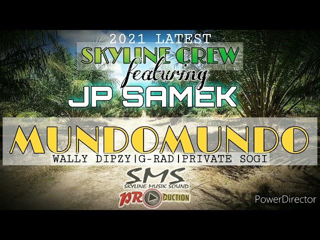 MUNDOMUNDO_SKYLINE CREW FT JP SAMEK 2021 LATEST