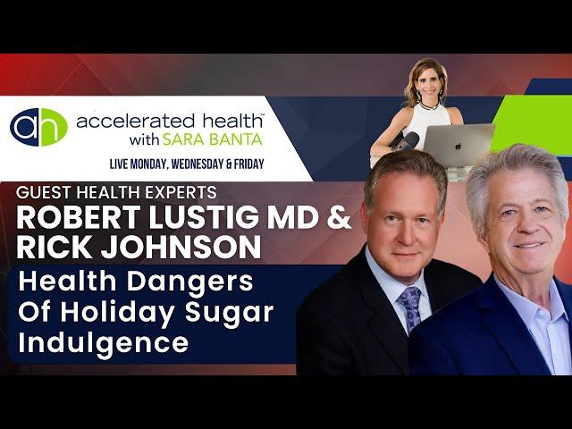 Robert Lustig and Rick Johnson: Health Dangers Of Holiday Sugar Indulgence