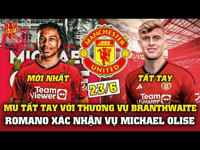 Tin Bóng Đá 23/6: MU TẤT TAY VỚI THƯƠNG VỤ BRANTHWAITE, ROMANO LÀM RÕ TƯƠNG LAI MICHAEL OLISE