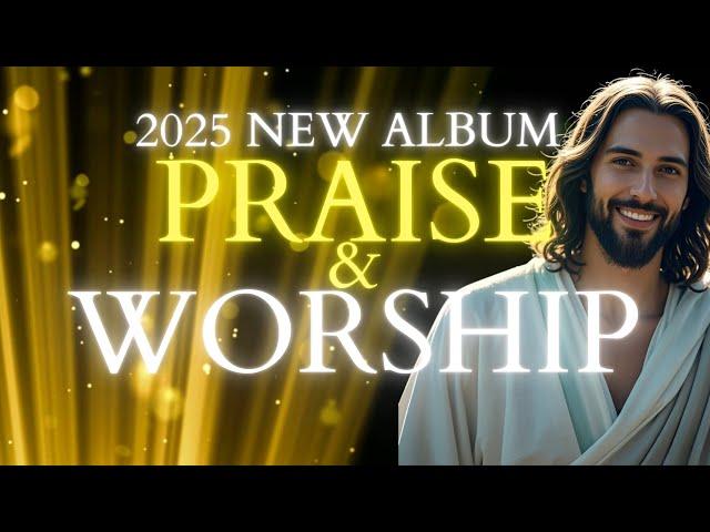 Praise and Worship : 2025 New Album - Christian Song