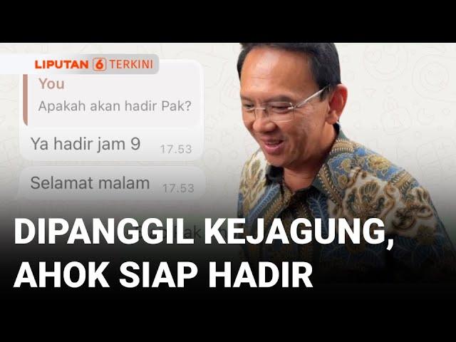 Besok! Ahok Siap Datang ke Kejagung, Diperiksa Dugaan Korupsi Pertamina. Bawa Bukti Apa? | Liputan 6