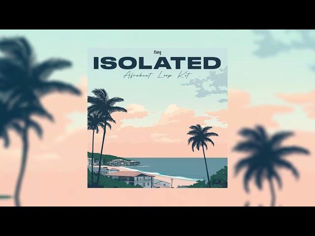 [FREE] Afrobeat Loop Kit - "Isolated" (Burna Boy, Wizkid, CKay & Rema)