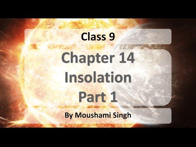 Class 9 | Chapter 14 : Insolation | Part 1