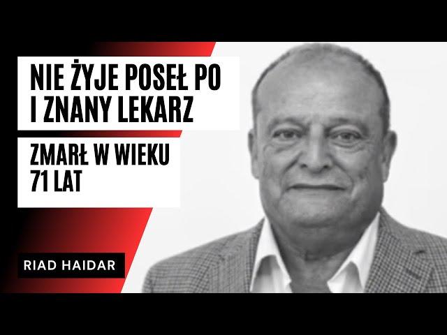 Nie żyje poseł PO, Riad Haidar. Zasłużony lekarz i ojciec Emila Haidara, byłego partnera Dody