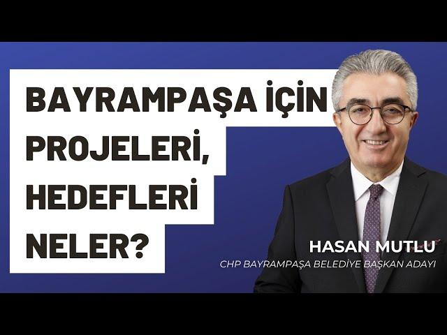 HASAN MUTLU | CHP Bayrampaşa Belediye Başkan Adayı | SANDIĞA BEŞ KALA