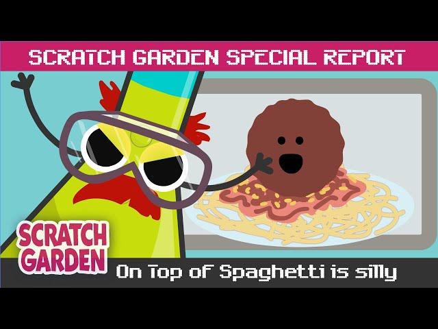 On Top of Spaghetti is Silly! | SPECIAL REPORT | Scratch Garden