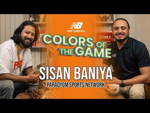 @SisanBaniya  | @ParadygmSportsNetwork PSN  | Colors of the Game | EP.75