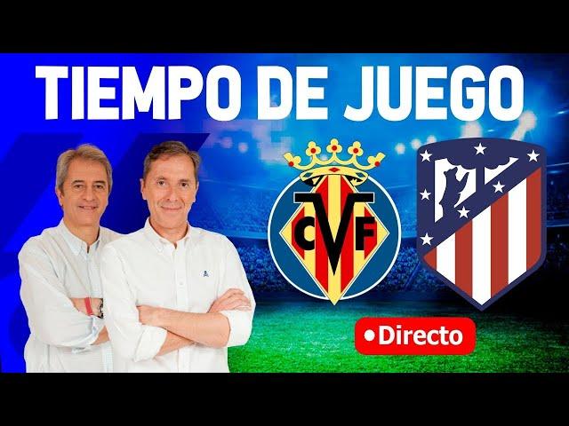 Directo del Villarreal 2-2 Atleti en Tiempo de Juego COPE