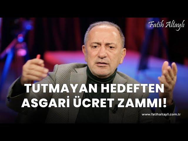 Fatih Altaylı yorumluyor: Tutmayan hedeften asgari ücret zammı!