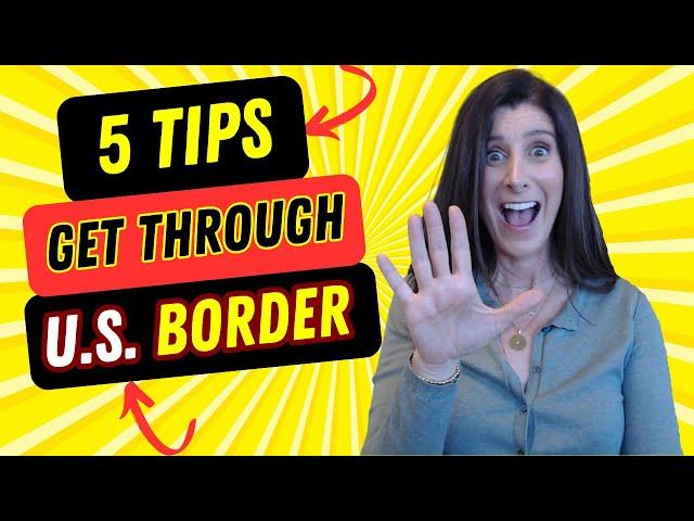 5 Tips to Get Through the U.S. Border. Find Out How to Easily Get Through U.S. Customs on Arrival!