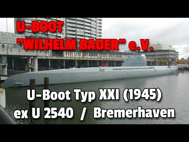 U-BOOT 'WILHELM BAUER" e.V. / U-Boot Typ XXI / ex U2540 / Bremerhaven