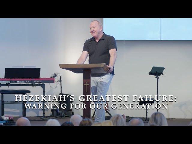 Hezekiah's Great Failure | 2 Kings 20:1-19 | Pastor Rob McCoy