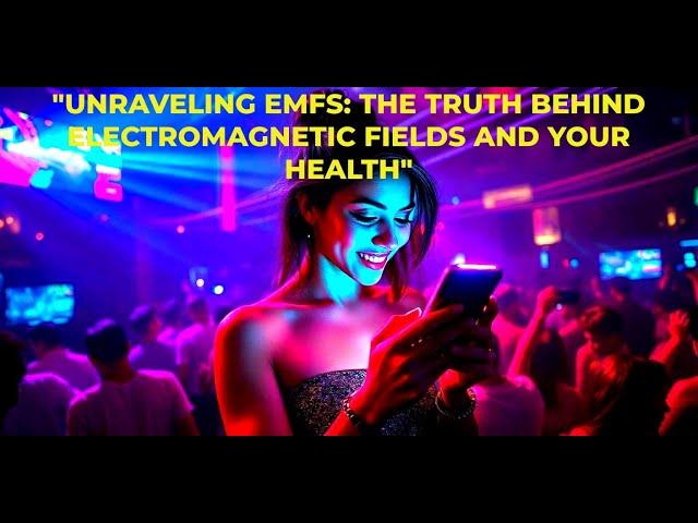 "Unraveling EMFS: The Truth Behind Electromagnetic Fields And Your Health"