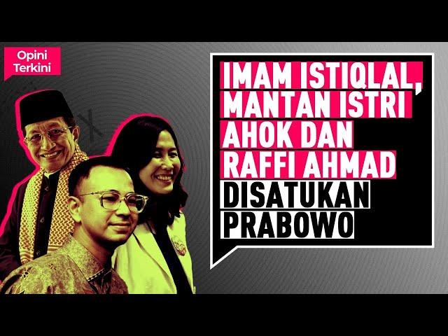 IMAM ISTIQLAL, MANTAN ISTRI AHOK DAN RAFFI AHMAD DISATUKAN PRABOWO I Opini Terkini