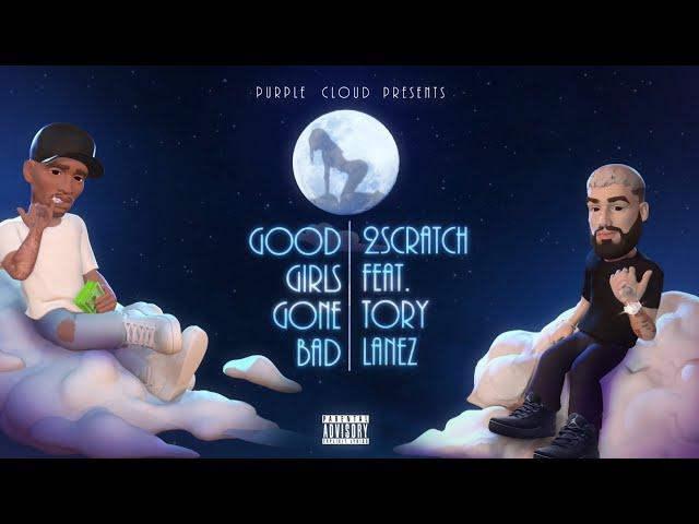 2Scratch - Good Girls Gone Bad (feat. Tory Lanez)