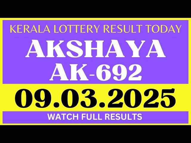 KERALA LOTTERY AKSHAYA AK-692 LIVE RESULT TODAY 9/3/2025 | KERALA LOTTERY LIVE RESULT TODAY.