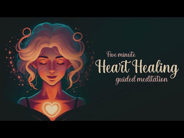 5 Minute Heart Healing Guided Meditation