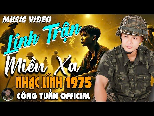 LÍNH TRẬN MIỀN XA -CÔNG TUẤN BOLEROLK Nhạc Lính 1975 Tuyển ChọnNHẠC VÀNG XƯA HẢI NGOẠI ĐỘC LẠ 2025