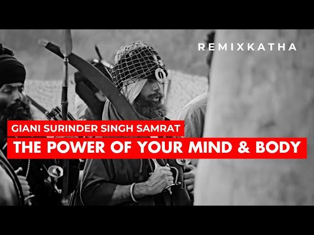 THE POWER OF YOUR MIND & BODY | REMIX KATHA BY GIANI SURINDER SINGH SAMRAT