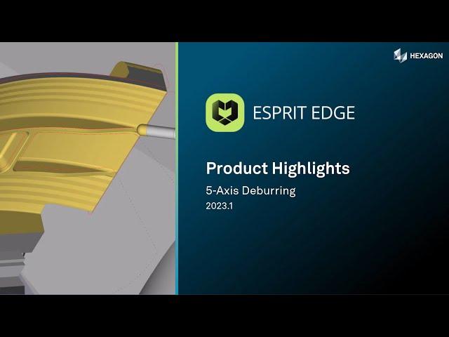 ESPRIT EDGE 2023 | 5-Axis Deburring