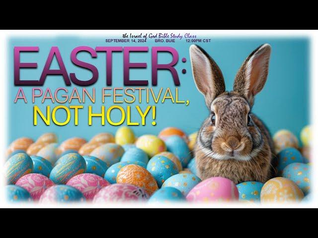 IOG - "Easter: A Pagan Festival, Not Holy" 2024