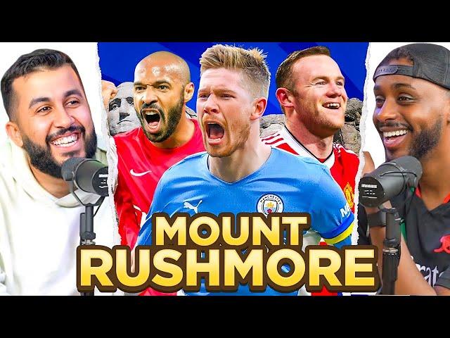 DEBATE: Our PREMIER LEAGUE Mount Rushmore!