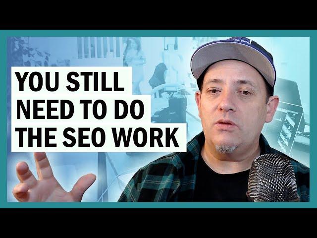 You Still Need to Do the SEO Work