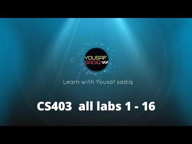 cs403p all labs 1 to 16 | CS403p all labs 1 to 16 | Cs304p lab 1 |GUIDE |CS403 all labs | Sir Yousaf